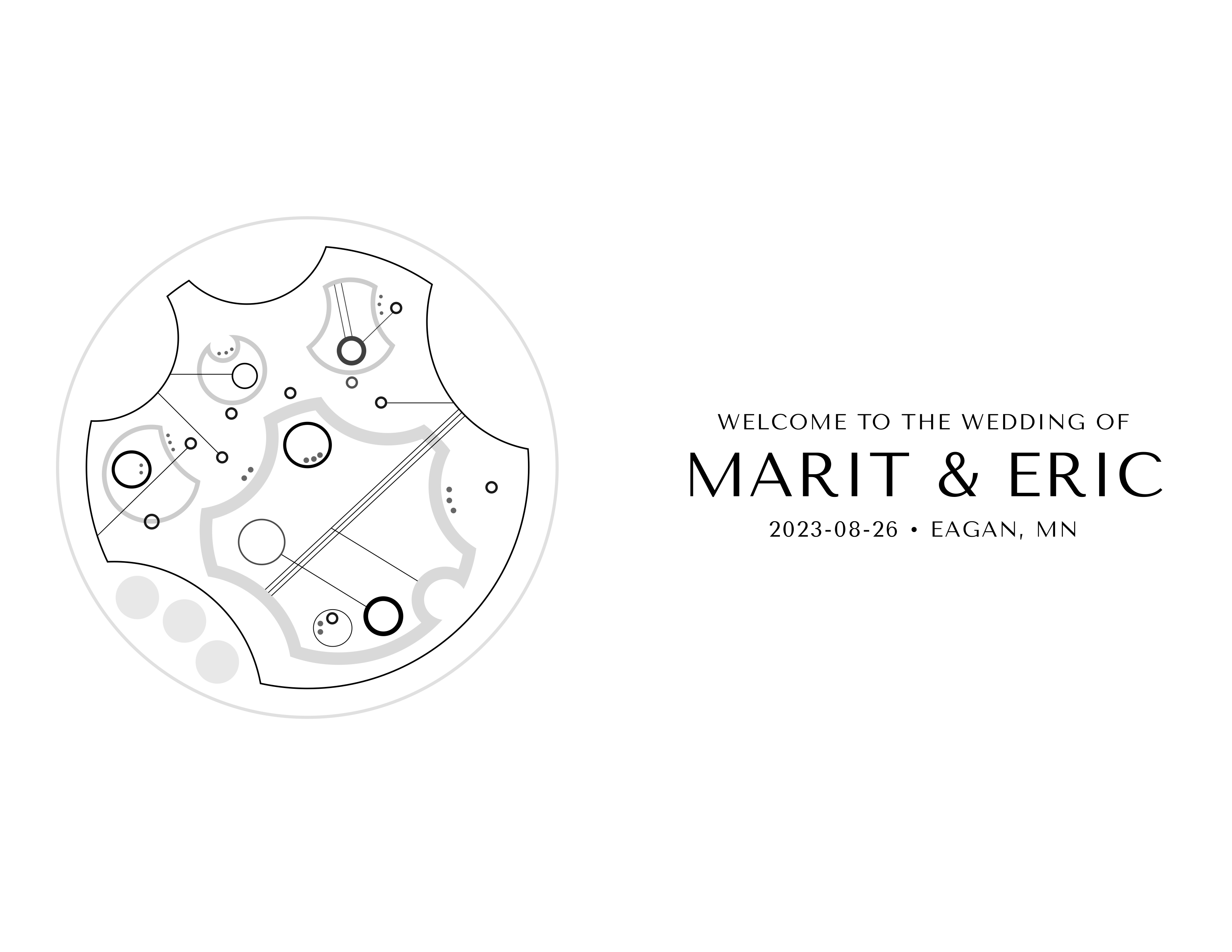 Front: Welcome to the wedding of Marit & Eric / 2023-08-26 Eagan, MN Back: Circular Gallifreyan design using varying shades of black and grey